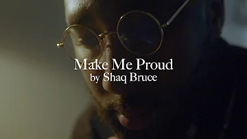 Shaq Bruce - Make Me Proud (Official Music Video) [Prod. DillyGotItBumpin]