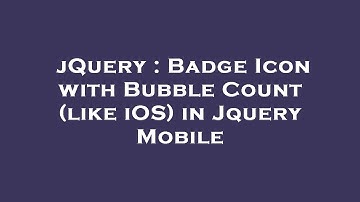 jQuery : Badge Icon with Bubble Count (like iOS) in Jquery Mobile