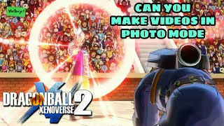 Can you make Videos in Photo Mode..... | Dragon Ball Xenoverse 2 Can you make Videos in Photo Mode..... | Dragon Ball Xenoverse 2