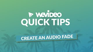 WeVideo Quick Tips | Create audio fades