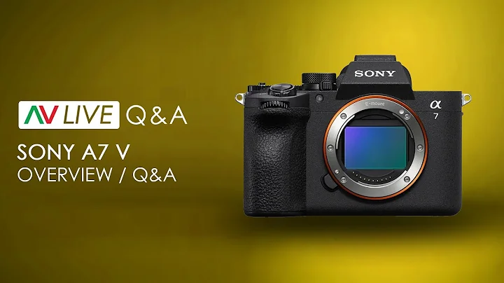 Sony A7 V - Overview / Q&A