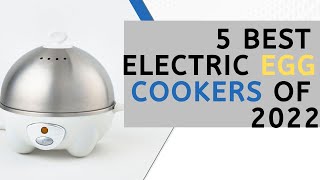TOP 5 BEST ELECTRIC EGG COOKERS IN 2022