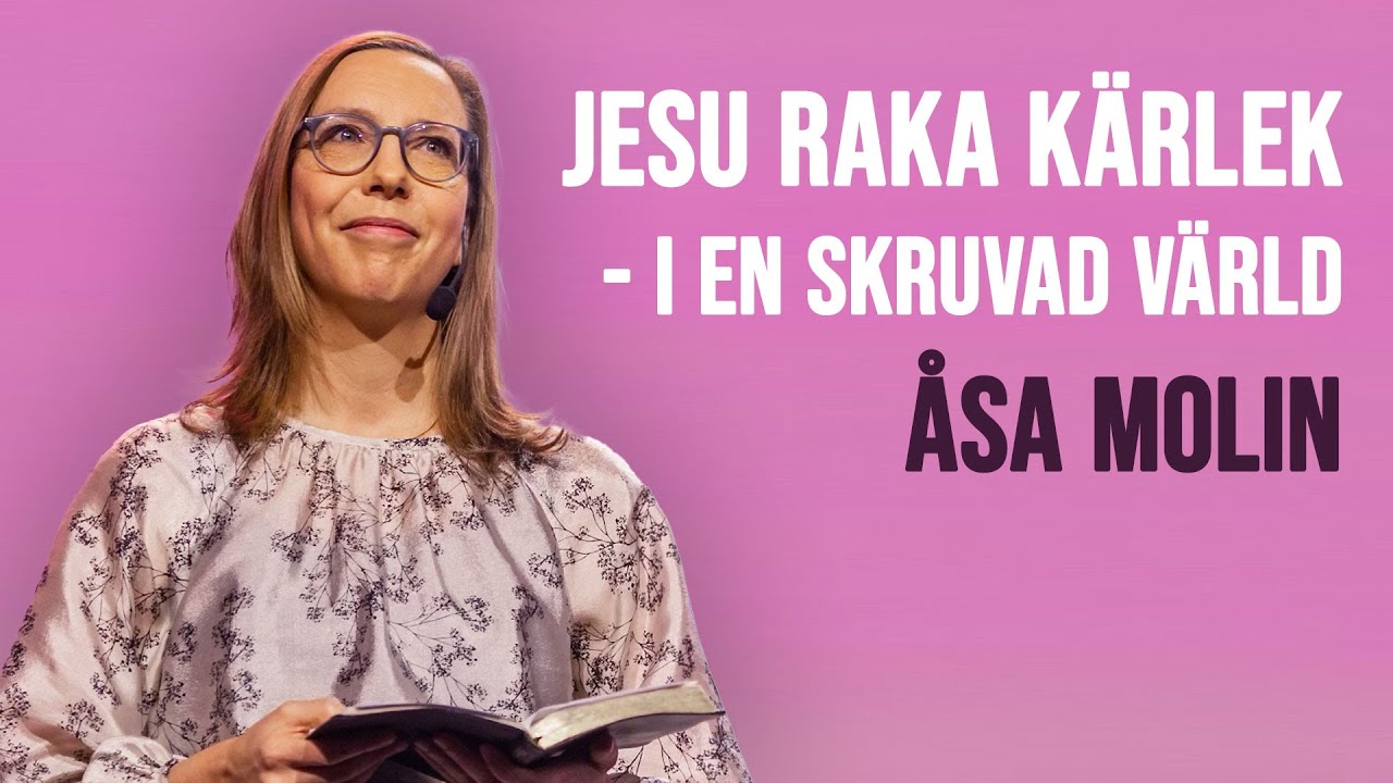 Jesu raka kärlek i en skruvad värld | Åsa Molin