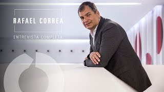 Entrevista completa a Rafael Correa, expresidente de Ecuador