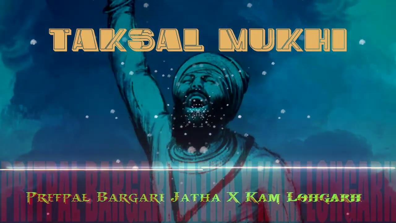 Taksal Mukhi Baba Jarnail   Pritpal Singh Bargari X Kam Lohgarh