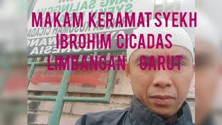 MAKAM KERAMAT EYANG SALINGGIH ATAU SYEKH IBROHIM CICADAS LIMBANGAN GARUT