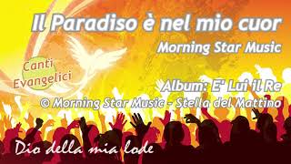 Video thumbnail of "Morning Star Music - Il Paradiso è nel mio cuor - Buono è il Signor - Stupenda grazia"