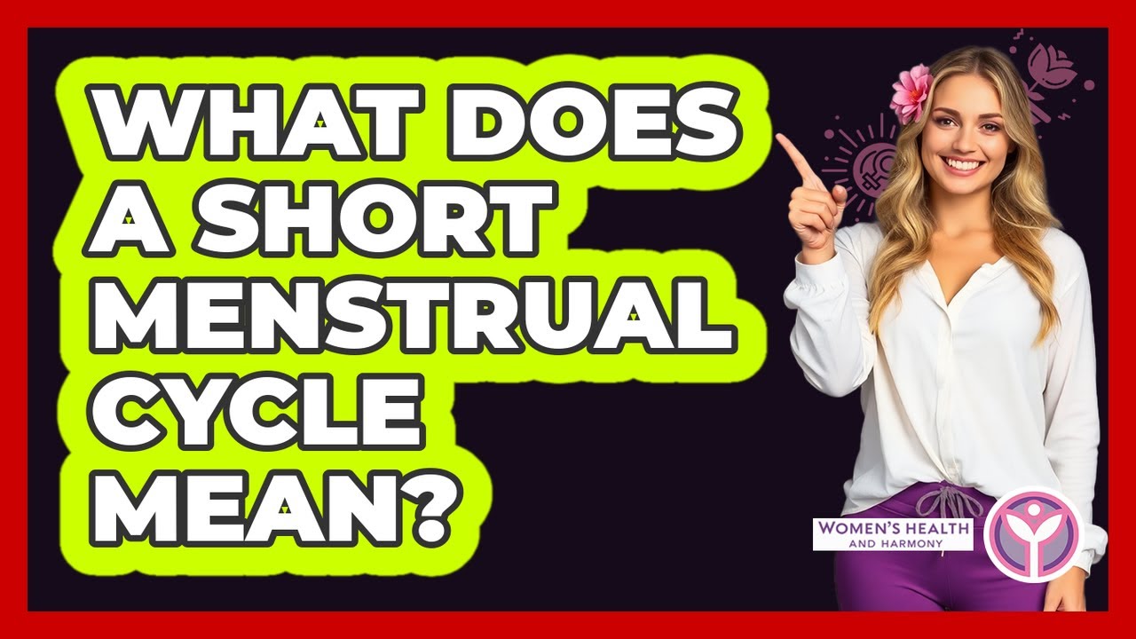 What Does A Short Menstrual Cycle Mean?