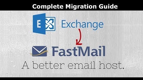 How to Migrate Exchange to FastMail from On-Premise or Hosted Exchange Server