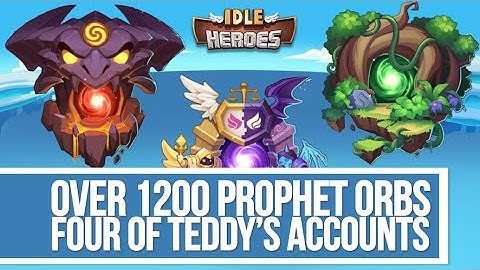 Idle Heroes - Over 1200 Prophet Orbs on Teddy