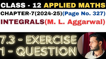 1 Question Exercise 7.3 l Chapter 7 l INTEGRALS l Class 12th Applied Maths l M L Aggarwal 2024-25