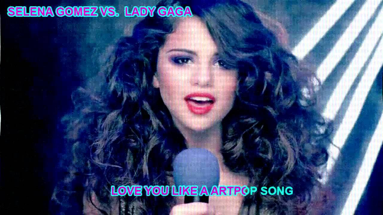 SELENA GOMEZ vs LADY GAGA | LOVE YOU LIKE A ARTPOP SONG | MASHUP - YouTube