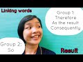 Linking words: Result - Therefore, Consequently, As the result, So - It's time to learn English