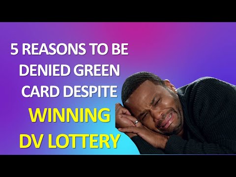FIVE REASONS TO BE DENIED GREEN CARD DESPITE OF WINNING DV LOTTERY
