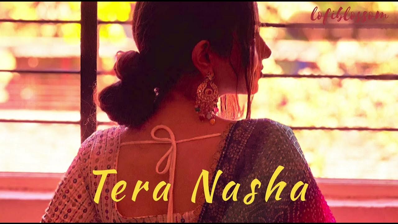 Tera Nasha Slowed Reverb lofiblossom YouTube tera-nasha-slowed-reverb-lofiblossom-youtube