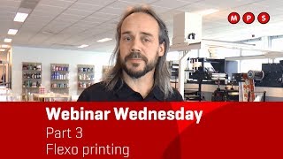 MPS Webinar Wednesday - Episode 3: Flexo Printing