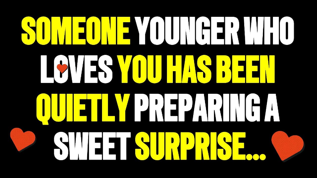 God Says Someone Younger Who Loves You Has Been Quietly Preparing a Sweet Surprise...