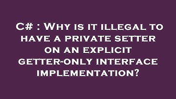 C# : Why is it illegal to have a private setter on an explicit getter-only interface implementation?
