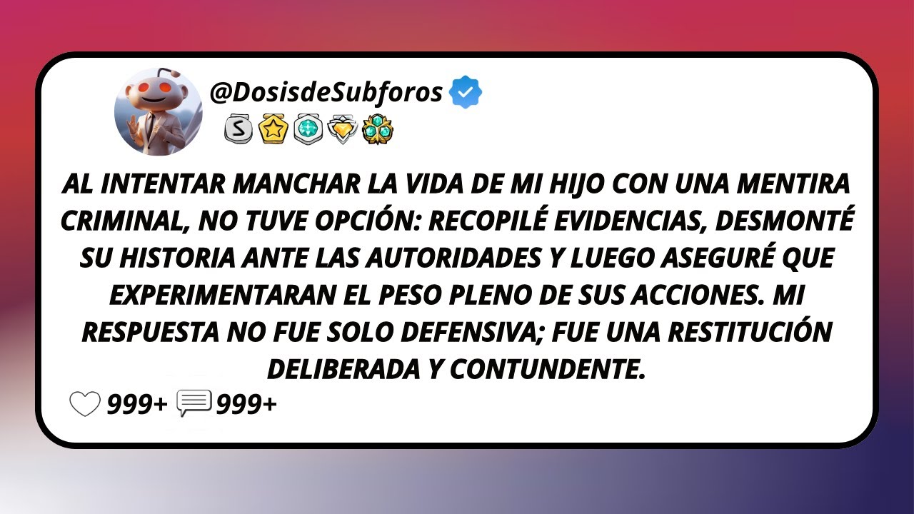 Al Intentar Manchar La Vida De Mi Hijo Con Una Mentira Criminal, No Tuve Opción: Recopilé...