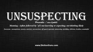How to Pronounce unsuspecting with Meaning, Phonetic, Synonyms and Sentence Examples