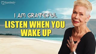 Louise Hay: I Am Grateful For Every Blessing In My Life | Morning Meditation For Gratitude