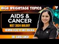 Human Health and Disease | AIDS and Cancer | NEET 2024 | Dr. Gargi Singh