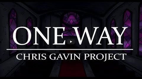 Chris Gavin Project - One Way (Official Video)