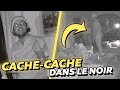 Cache-cache dans le noir complet #2