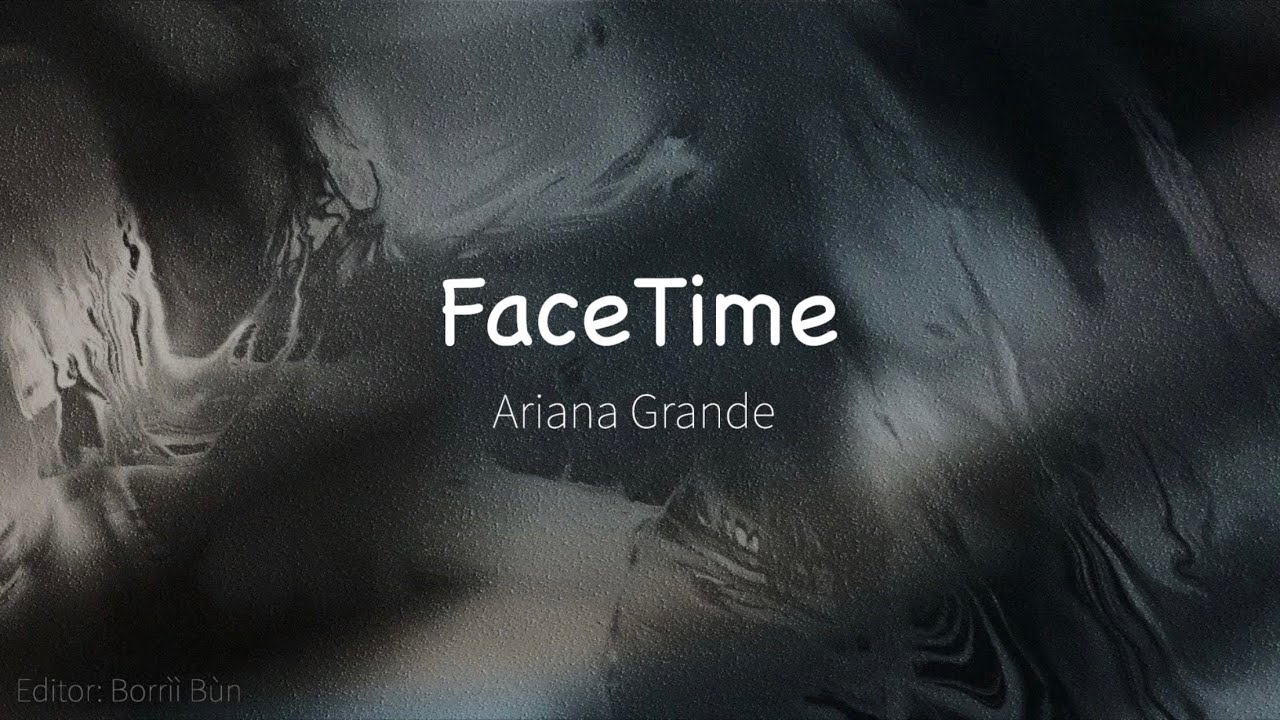 Ariana GrandeFaceTime(Lyrics) YouTube
