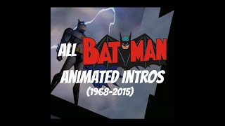 ALL Batman Animated Intros - 1968-2015