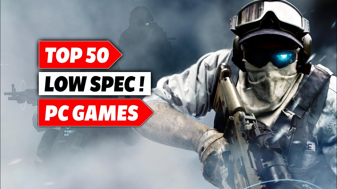 Top 50 Low Spec Pc Games - 256MB / 512MB / 1GB V-RAM - 2GB / 4GB - RAM ...