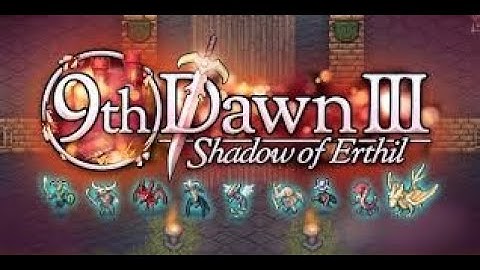 9th Dawn 3 Shadow of Erthil PART 1