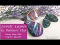 Lovely Layers in Polymer Clay-Use Your Old Veneers in Beautiful Projects!