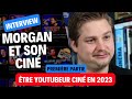 Interview  morgan et son cin  tre youtubeur cinma en 2023 premire partie