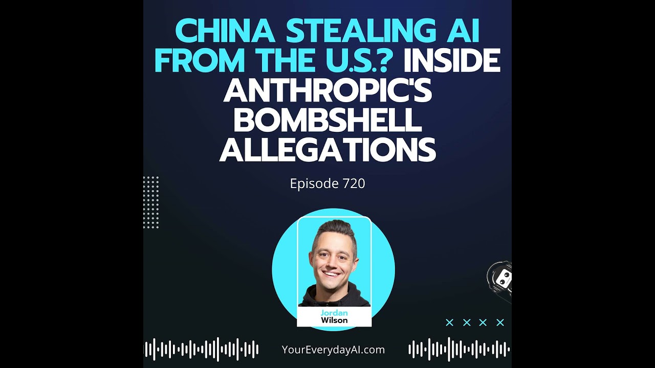 Ep 720: China Stealing AI from the U.S.? Inside Anthropic's Bombshell Allegations