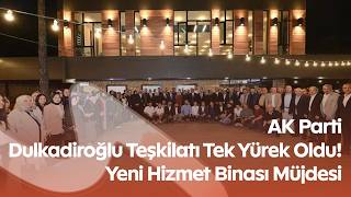Kahramanmaraş’ta AK Parti’den Güç Gösterisi! Dulkadiroğlu Aile Buluşmasına Yoğun İlgi