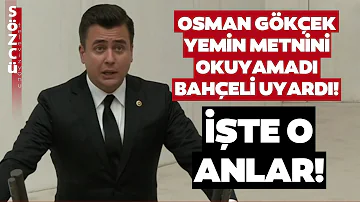 Melih Gökçek'in Oğlu Osman Gökçek Yemin Metnini Okuyamadı! Bahçeli Uyardı