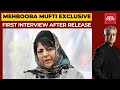Mehbooba Mufti's First & Exclusive Interview After Release | News Today with Rajdeep Sardesai