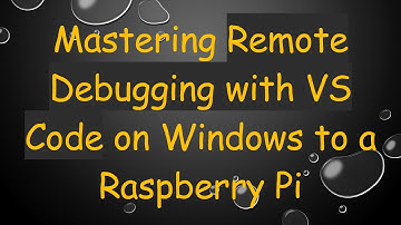 Mastering Remote Debugging with VS Code on Windows to a Raspberry Pi