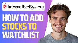 How To Add Stocks To Interactive Brokers Watchlist