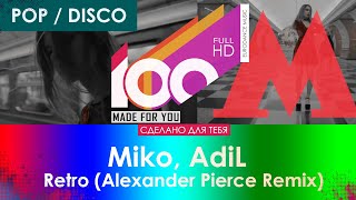 Miko, AdiL - Retro (Alexander Pierce Remix) [100% Made For You]