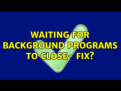 Waiting for background programs to close- fix?