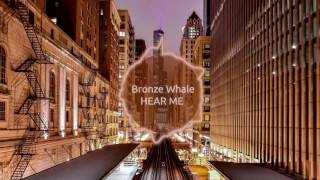 Bronze Whale - Hear Me