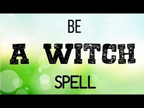 Be A Witch Spell... White Magic