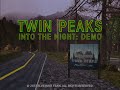 Twin Peaks: Into the Night - DEMO [Intro]