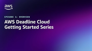 AWS Deadline Cloud Getting Started Series Episode 1: Overview