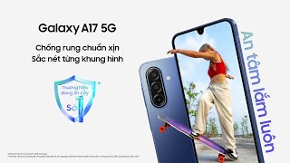 Galaxy A17 5G: Camera OIS sắc nét từng khung hình | Samsung