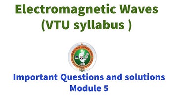 Module 5 Electromagnetic Wave  Field Theory  Important Topics  Questions and answers  FT VTU ECE EMW