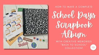 How to Make a Complete School Days Scrapbook Album with Creative Memories Back to School Collection!