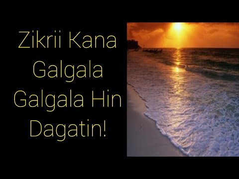 Zikrii Kana Galgala Galgala Jechuu Hin Dagatin